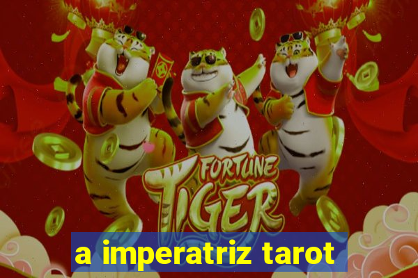 a imperatriz tarot